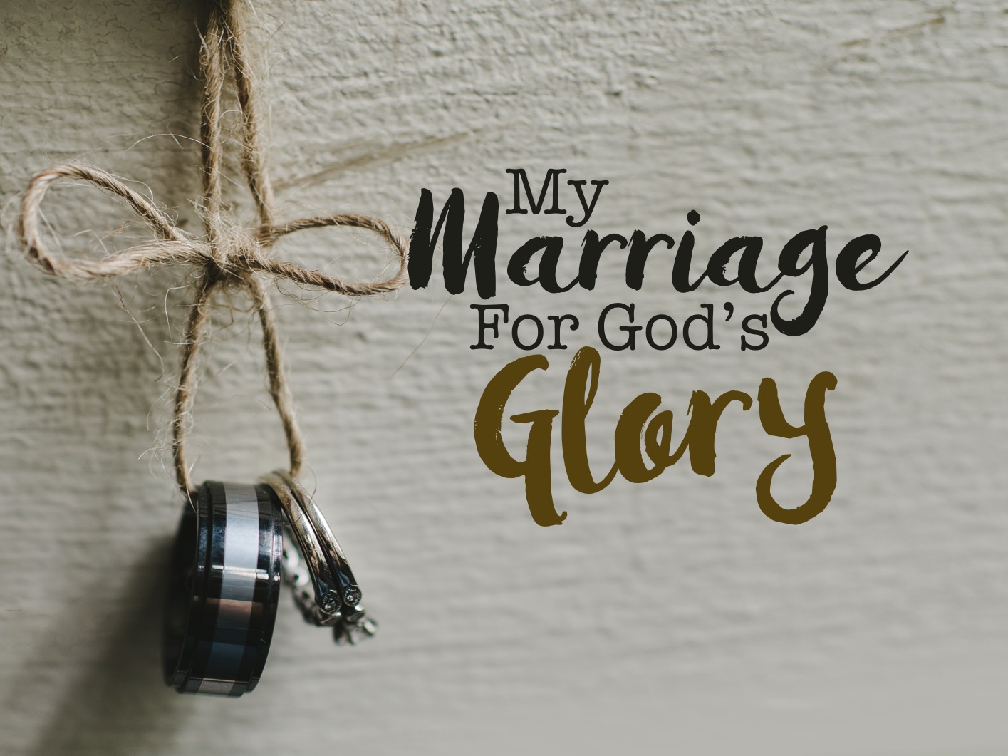 My Marriage For God’s Glory: Sunday September 30, 2018