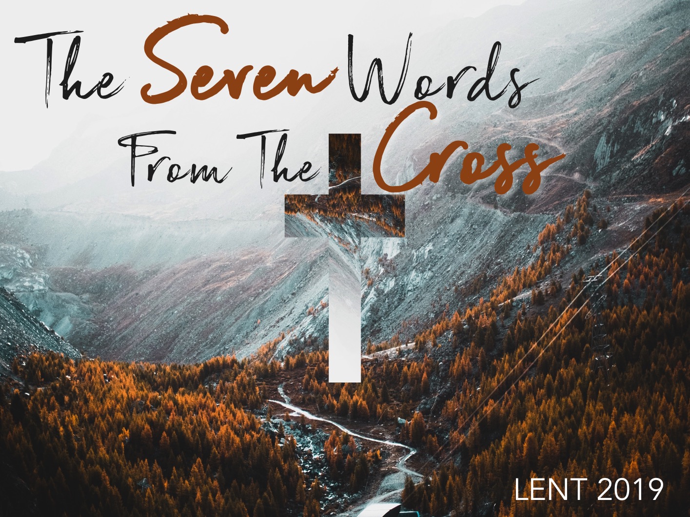 The Seven Words From The Cross: Sunday, April 7, 2019