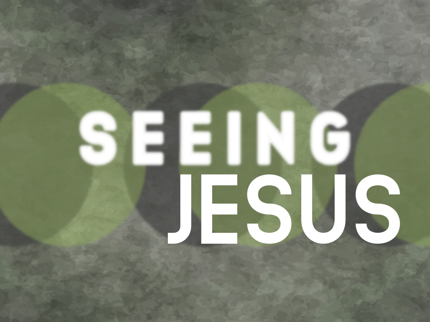 Seeing Jesus: Sunday, May 26, 2019